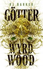 Cover-Bild Götter des Wyrdwood (Die Wyrdwood-Saga 2)