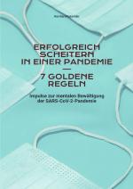Cover-Bild Goldene Regeln zum Scheitern in Leben und Beruf / Erfolgreich scheitern in einer Pandemie – 7 goldene Regeln