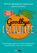 Cover-Bild Goodbye Cellulite. Das Erfolgsprogramm für straffes Bindegewebe. Expertenwissen, Work-outs und Rezepte