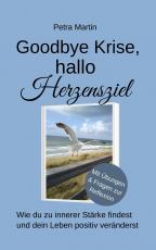 Cover-Bild Goodbye Krise, hallo Herzensziel