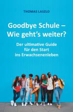 Cover-Bild Goodbye Schule - Wie geht's weiter?