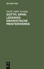 Cover-Bild Gotth. Ephr. Lessings Dramatische Meisterwerke