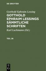 Cover-Bild Gotthold Ephraim Lessing: Gotthold Ephraim Lessings Sämmtliche Schriften / Gotthold Ephraim Lessing: Gotthold Ephraim Lessings Sämmtliche Schriften. Teil 26