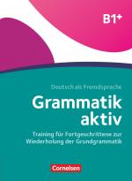 Cover-Bild Grammatik aktiv - Deutsch als Fremdsprache - 1. Ausgabe - B1+