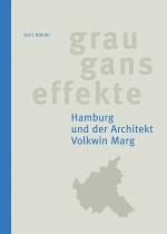 Cover-Bild Grauganseffekte. Hamburg und der Architekt Volkwin Marg