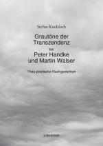 Cover-Bild Grautöne der Transzendenz bei Peter Handke und Martin Walser