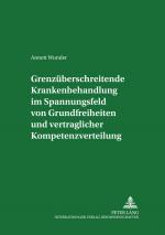 Cover-Bild Grenzüberschreitende Krankenbehandlung im Spannungsfeld von Grundfreiheiten und vertraglicher Kompetenzverteilung