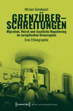 Cover-Bild Grenzüberschreitungen - Migration, Heirat und staatliche Regulierung im europäischen Grenzregime