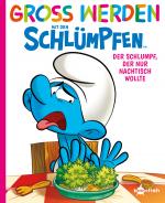 Cover-Bild Groß werden mit den Schlümpfen: Der Schlumpf, der nur Nachtisch wollte