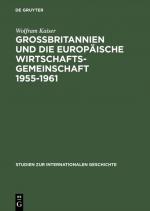 Cover-Bild Großbritannien und die Europäische Wirtschaftsgemeinschaft 1955–1961