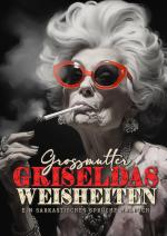 Cover-Bild Grossmutter Griseldas Weisheiten - Ein sarkastisches Sprüche Malbuch