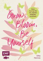 Cover-Bild Grow, Bloom, Be Yourself