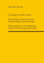 Cover-Bild Grundlagen der Betriebswirtschaftslehre Band 1 Rechnungswesen, Investitionsrechnung, Finanzplanung, Auswertung betriebswirtschaftlicher Kennzahlen