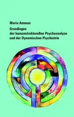 Cover-Bild Grundlagen der humanstrukturellen Psychoanalyse und der Dynamischen Psychiatrie