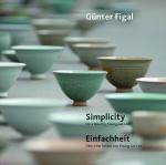 Cover-Bild Günter Figal – Simplicity. On a Bowl by Young-Jae Lee / Einfachheit. Über eine Schale von Young-Jae Lee