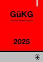 Cover-Bild Güterkraftverkehrsgesetz - GüKG 2025