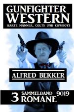 Cover-Bild Gunfighter Western Sammelband 9019 - 3 Romane: Harte Männer, Colts und Cowboys