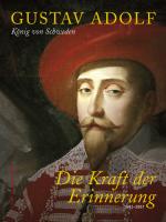 Cover-Bild Gustav Adolf König von Schweden - Die Kraft der Erinnerung 1632-2007