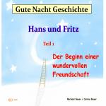 Cover-Bild Gute-Nacht-Geschichte: Hans und Fritz - Der Beginn einer wundervollen Freundschaft