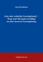 Cover-Bild Gute oder schlechte Gesetzgebung? – Wege und Therapievorschläge zu einer besseren Gesetzgebung