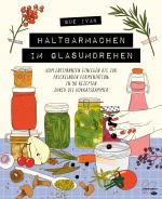 Cover-Bild Haltbarmachen im Glasumdrehen