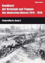 Cover-Bild Handbuch der Verbände und Truppen des deutschen Heeres 1914 bis 1918 Teil IX: Feldartillerie, Band 3 und 4