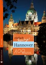 Cover-Bild Hannover - einfach Spitze! 100 Gründe, stolz auf diese Stadt zu sein