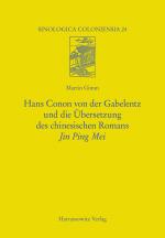 Cover-Bild Hans Conon von der Gabelentz und die Übersetzung des chinesischen Romans Jin Ping Mei