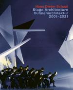 Cover-Bild Hans Dieter Schaal, Stage Architecture 2001–2021 / Bühnenarchitektur 2001–2021