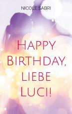 Cover-Bild Happy Birthday, liebe Luci!