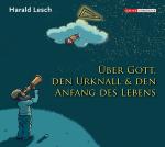 Cover-Bild Harald Lesch über Gott, den Urknall und den Anfang des Lebens