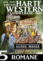 Cover-Bild Harte Western Sammelband 5015 - 5 Romane Juni 2020