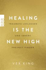 Cover-Bild Healing Is the New High - Traumata loslassen und innere Freiheit finden