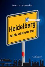 Cover-Bild Heidelberg auf die kriminelle Tour