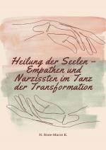 Cover-Bild Heilung der Seelen – Empathen und Narzissten im Tanz der Transformation