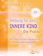 Cover-Bild Heilung für das Innere Kind - Die Praxis