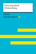 Cover-Bild Heimsuchung von Jenny Erpenbeck: Lektüreschlüssel mit Inhaltsangabe, Interpretation, Prüfungsaufgaben mit Lösungen, Lernglossar. (Reclam Lektüreschlüssel XL)