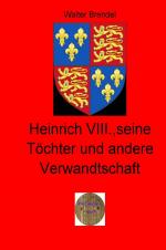 Cover-Bild Heinrich VIII., seine Töchter und andere Verwandtschaft