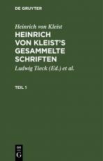 Cover-Bild Heinrich von Kleist: Heinrich von Kleist’s gesammelte Schriften / Heinrich von Kleist: Heinrich von Kleist’s gesammelte Schriften. Teil 1