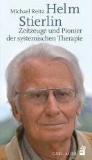 Cover-Bild Helm Stierlin – Zeitzeuge und Pionier der systemischen Therapie