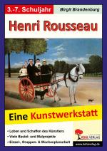 Cover-Bild Henri Rousseau - Eine Kunstwerkstatt für 8- bis 12-Jährige