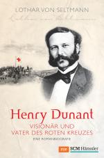 Cover-Bild Henry Dunant - Visionär und Vater des Roten Kreuzes