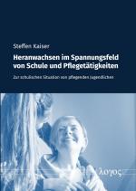 Cover-Bild Heranwachsen im Spannungsfeld von Schule und Pflegetätigkeiten