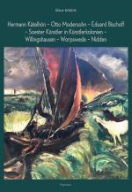 Cover-Bild Hermann Kätelhön – Otto Modersohn – Eduard Bischoff – Soester Künstler in Künstlerkolonien – Willingshausen – Worpswede – Nidden