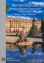 Cover-Bild Herrenchiemsee/ Museum im Augustiner Chorherrenstift, Königsschloss (Neues Schloss), König Ludwig II.-Museum Museum