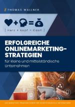 Cover-Bild Herz+Kopf=Cash: Erfolgreiche Onlinemarketingstrategien für kleine & mittelständische Unternehmen