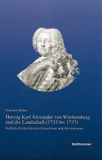 Cover-Bild Herzog Karl Alexander von Württemberg und die Landschaft (1733 bis 1737)