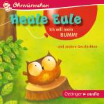 Cover-Bild Heule Eule - Ich will mein Bumm! und andere Geschichten (CD)