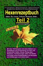 Cover-Bild Hexenrezeptbuch / Hexenrezeptbuch Teil 2 (HARDCOVER) LUXUSAUSGABE - Salben, Öle, Cremes, Tinkturen, Shampoos selbermachen