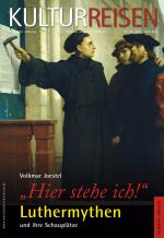 Cover-Bild "Hier stehe ich" Luthermythen und ihre Schauplätze